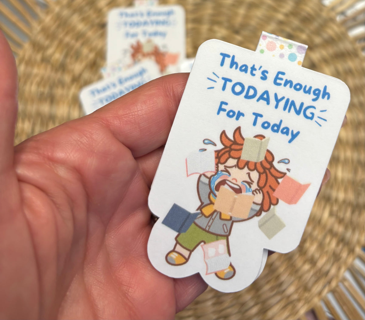 That's Enough Todaying For Today - Little T Magnetic Bookmark