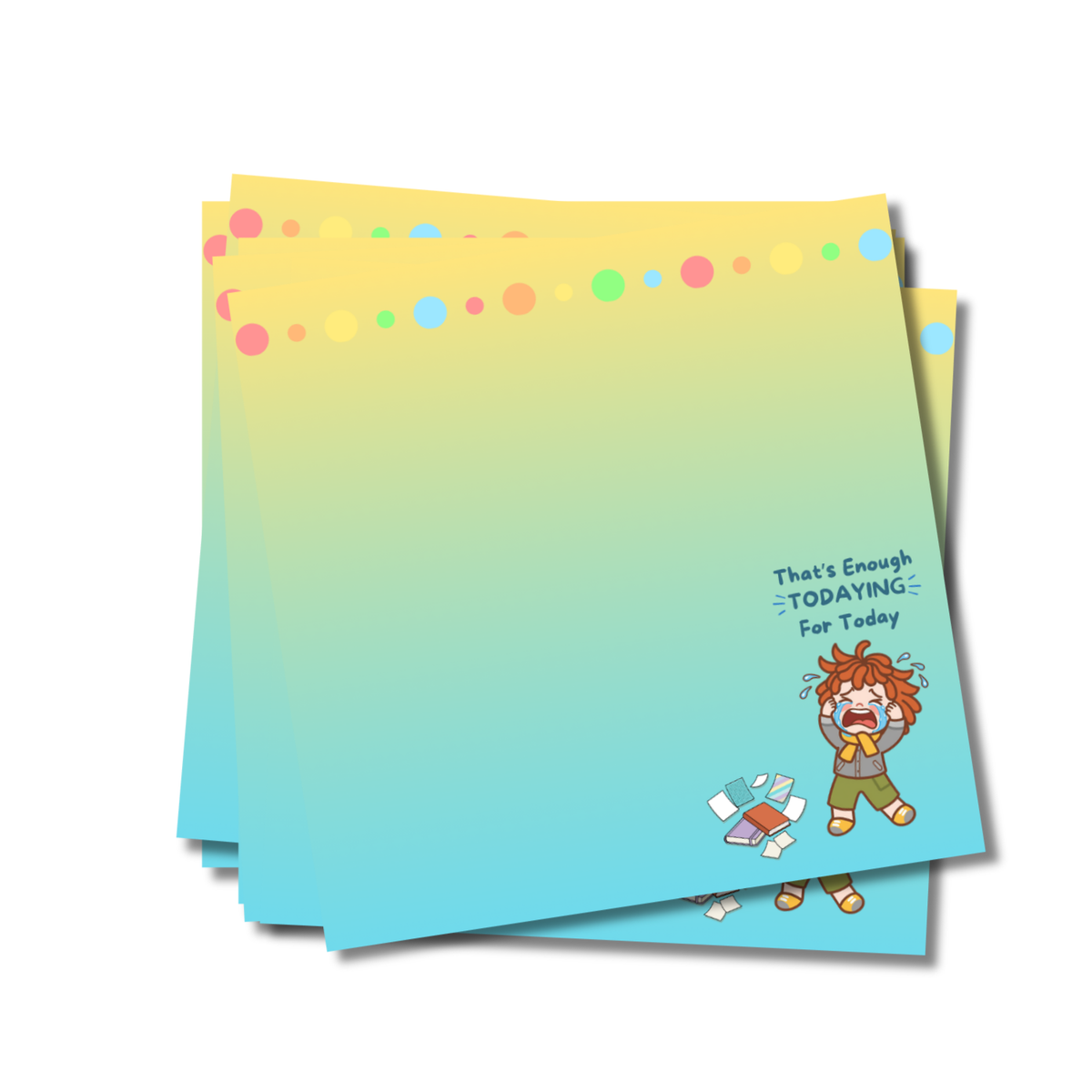 That's Enough Todaying For Today - Little T Sticky Note Pad